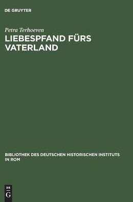 Liebespfand fürs Vaterland: Krieg, Geschlecht und faschistische Nation in der italienischen Gold- und Eheringsammlung 1935/36