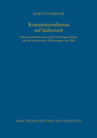 Title: Konstitutionalismus auf Italienisch: Italiens politische und soziale Fuhrungsschichten und die oktroyierten Verfassungen von 1848, Author: Kerstin Singer