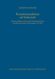 Title: Konstitutionalismus auf Italienisch: Italiens politische und soziale Führungsschichten und die oktroyierten Verfassungen von 1848, Author: Kerstin Singer