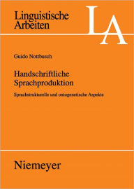 Title: Handschriftliche Sprachproduktion: Sprachstrukturelle und ontogenetische Aspekte, Author: Guido Nottbusch