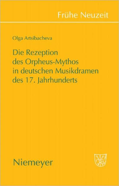 Die Rezeption des Orpheus-Mythos in deutschen Musikdramen des 17. Jahrhunderts