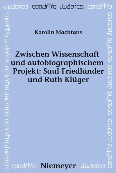 Zwischen Wissenschaft und autobiographischem Projekt: Saul Friedlander und Ruth Kluger