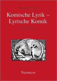 Title: Komische Lyrik - Lyrische Komik: Uber Verformungen einer formstrengen Gattung, Author: Hans-Georg Kemper