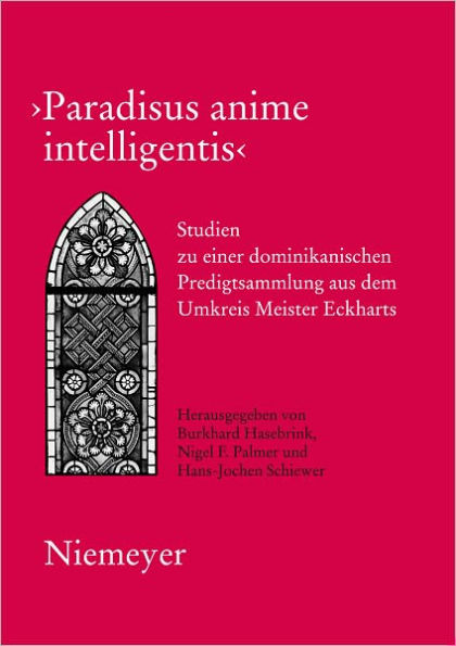 Paradisus anime intelligentis: Studien zu einer dominikanischen Predigtsammlung aus dem Umkreis Meister Eckharts