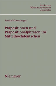 Title: Prapositionen und Prapositionalphrasen im Mittelhochdeutschen, Author: Sandra Waldenberger