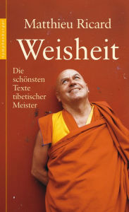 Title: Weisheit: Die schönsten Texte tibetischer Meister, Author: Matthieu Ricard