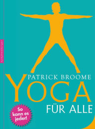 Title: Yoga für alle: So kann es jeder, Author: Patrick Broome