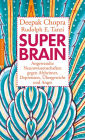 Super -Brain: Angewandte Neurowissenschaften gegen Alzheimer, Depression, Übergewicht und Angst
