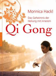 Title: Das Geheimnis der Heilung mit innerem Qi Gong, Author: Monnica Hackl