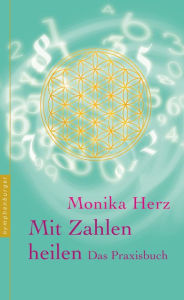 Title: Mit Zahlen heilen: Das Praxisbuch, Author: Monika Herz