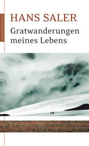 Title: Gratwanderungen meines Lebens, Author: Hans Saler