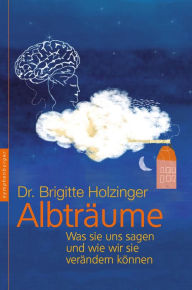 Title: Albträume: Was sie uns sagen und wie wir sie verändern können, Author: Brigitte Holzinger