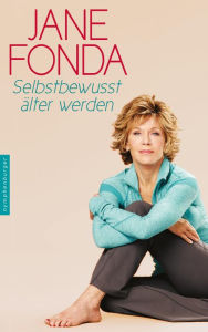 Title: Selbstbewusst älter werden, Author: Jane Fonda