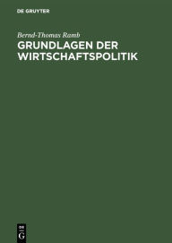 Title: Grundlagen der Wirtschaftspolitik / Edition 1, Author: Bernd-Thomas Ramb
