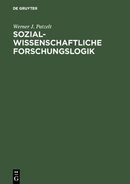 Sozialwissenschaftliche Forschungslogik: Einf hrung / Edition 1