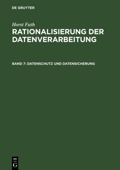 Datenschutz und Datensicherung: Begriffe, Bundes-Datenschutzgesetz, Risiken, Massnahmen, Kosten, Überwachung, Realisierung