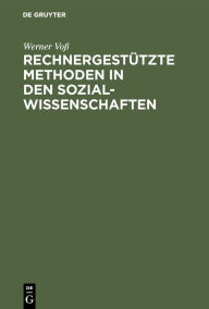 Title: Rechnergestützte Methoden in den Sozialwissenschaften / Edition 1, Author: Werner Voß