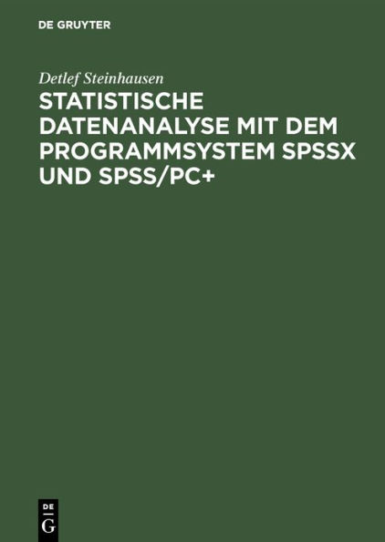 Statistische Datenanalyse mit dem Programmsystem SPSSx und SPSS/PC+ / Edition 2