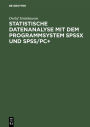 Statistische Datenanalyse mit dem Programmsystem SPSSx und SPSS/PC+ / Edition 2