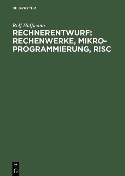 Rechnerentwurf: Rechenwerke, Mikroprogrammierung, RISC / Edition 3
