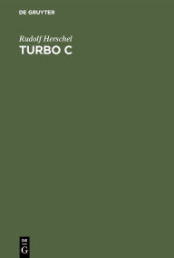 Title: Turbo C: Version 2.0 / Edition 4, Author: Rudolf Herschel