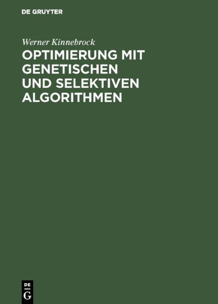 Optimierung mit genetischen und selektiven Algorithmen / Edition 1