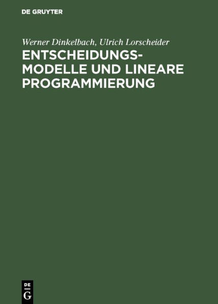 Entscheidungsmodelle und lineare Programmierung: Übungsbuch zur Betriebswirtschaftslehre / Edition 3