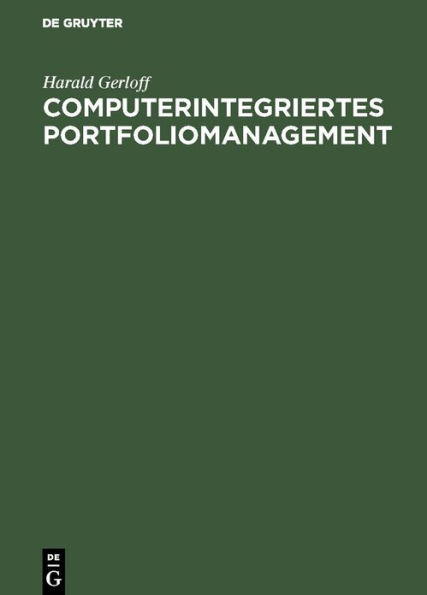Computerintegriertes Portfoliomanagement: Konzepte für die moderne Investmentorganisation / Edition 1