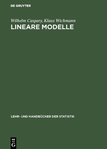 Lineare Modelle: Algebraische Grundlagen und statistische Anwendungen / Edition 1