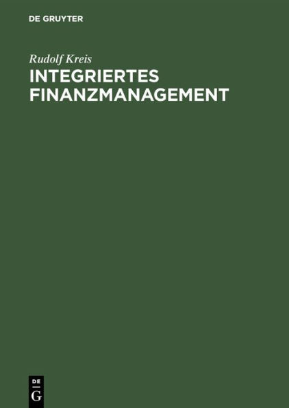 Integriertes Finanzmanagement: Finanzinnovationen und Kapitaltheorie / Edition 1