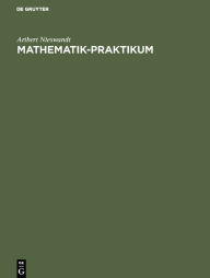 Title: Mathematik-Praktikum: Manuelle Bearbeitung und Einsatz des EDV-Tools Mathematica / Edition 1, Author: Aribert Nieswandt