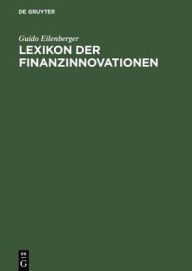 Title: Lexikon der Finanzinnovationen: Mit Beiträgen von Fachleuten aus Wissenschaft und Praxis, Author: Guido Eilenberger