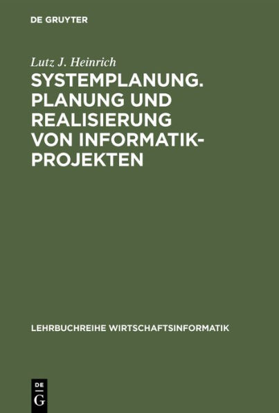 Systemplanung. Planung und Realisierung von Informatik-Projekten: Band 2: Der Proze der Grobprojektierung, der Feinprojektierung und der Installierung / Edition 5