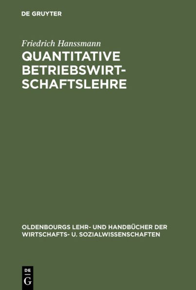 Quantitative Betriebswirtschaftslehre: Lehrbuch der modellgestützten Unternehmensplanung / Edition 4