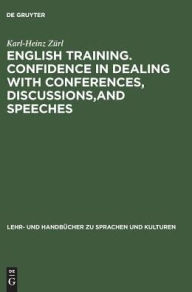 Title: English Training, Confidence in Dealing with Conferences, Discussions and Speeches: Englisch mit deutschen Übersetzungshilfen, Author: Karl-Heinz Zürl