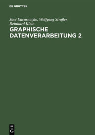 Title: Graphische Datenverarbeitung 2: Modellierung komplexer Objekte und photorealistische Bilderzeugung / Edition 4, Author: José Encarnação