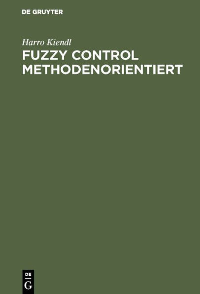 Fuzzy Control methodenorientiert / Edition 1
