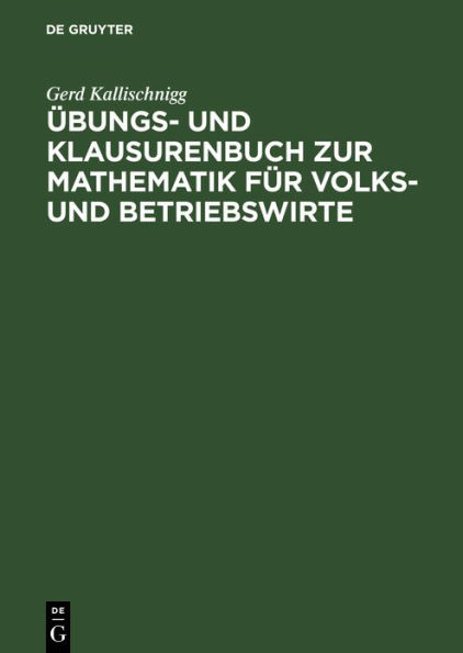 Übungs- und Klausurenbuch zur Mathematik für Volks- und Betriebswirte / Edition 1