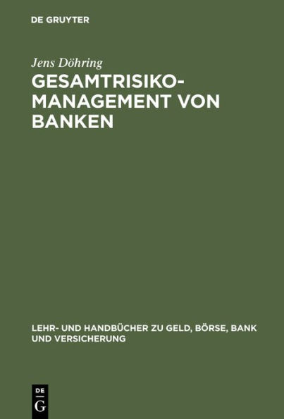 Gesamtrisiko-Management von Banken / Edition 1