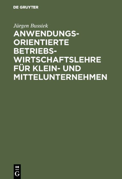 Anwendungsorientierte Betriebswirtschaftslehre für Klein- und Mittelunternehmen / Edition 2