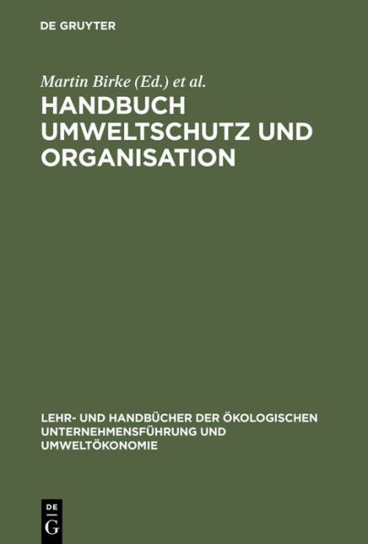 Handbuch Umweltschutz und Organisation: Ökologisierung - Organisationswandel - Mikropolitik