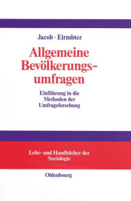 Title: Allgemeine Bevölkerungsumfragen: Einführung in die Methoden der Umfrageforschung mit Hilfen zur Erstellung von Fragebögen, Author: Rüdiger Jacob