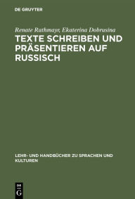 Title: Texte schreiben und präsentieren auf Russisch: Fachgebiet Wirtschaft. In russischer Sprache mit deutschen Randvokabeln, Author: Renate Rathmayr