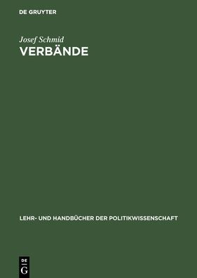 Verbände: Interessenvermittlung und Interessenorganisationen. Lehr- und Arbeitsbuch / Edition 1
