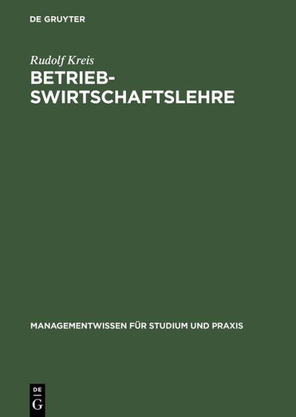 Betriebswirtschaftslehre: Band I: Einführung und Managementlehre