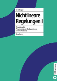 Title: Nichtlineare Regelungen I: Grundbegriffe, Anwendungen der Zustandsebene, Direkte Methode / Edition 8, Author: Otto Föllinger