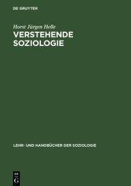 Title: Verstehende Soziologie: Lehrbuch, Author: Horst Jürgen Helle