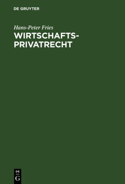 Wirtschaftsprivatrecht: Wirtschaftsrelevante Grundzüge des Privatrechts / Edition 2