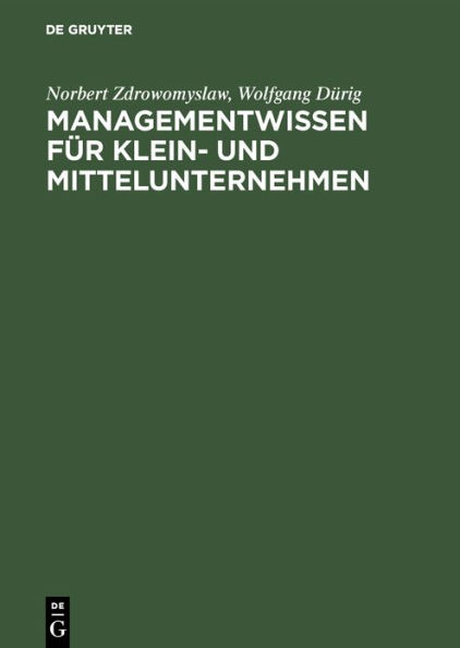 Managementwissen f r Klein- und Mittelunternehmen: Handwerk und Unternehmensf hrung / Edition 1