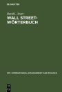 Wall Street-Wörterbuch: Börsenlexikon von A bis Z für den Investor von heute Aktuelle Tips von Investment-Experten - Ihr Assistent beim Managen Ihres Geldes am heutigen Markt Englisch-Deutsch · Deutsch-Englisch